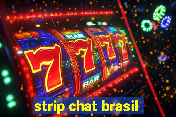 strip chat brasil